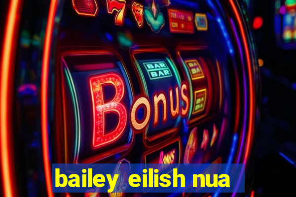 bailey eilish nua